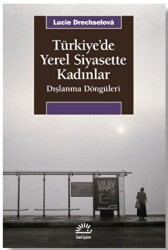 Türkiye`de Yerel Siyasette Kadınlar - İletişim Yayınevi