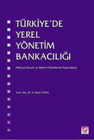 Türkiye`de Yerel Yönetim Bankacılığı - Seçkin Yayıncılık