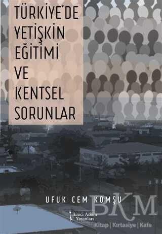 Türkiye`de Yetişkin Eğitimi ve Kentsel Sorunlar