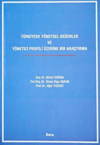 Türkiyede Yönetsel Değerler ve Yönetici Profili Üzerine Bir Araştırma - Beta Yayınevi