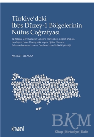 Türkiye’deki İbbs Düzey-1 Bölgelerinin Nüfus Coğrafyası - Kitabevi Yayınları