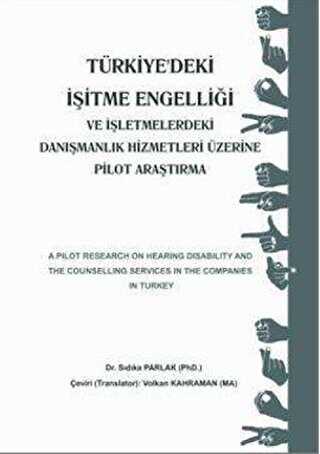 Türkiye`deki İşitme Engelliği ve İşletmemelerdeki Danışmanlık Hizmetleri Üzerine Pilot Araştırma - Ekin Basım Yayın
