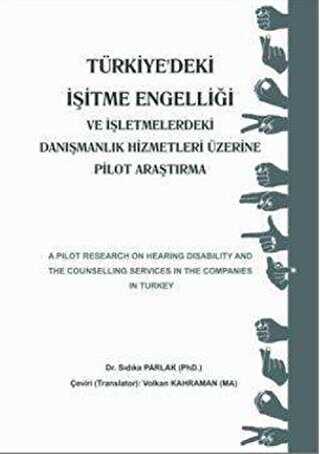 Türkiye`deki İşitme Engelliği ve İşletmemelerdeki Danışmanlık Hizmetleri Üzerine Pilot Araştırma