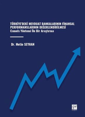 Türkiye`deki Mevduat Bankalarının Finansal Performanslarının Değerlendirilmesi Camels Yöntemi İle Bi