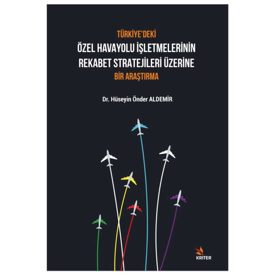Türkiye’deki Özel Havayolu İşletmelerinin Rekabet Stratejileri Üzerine Bir Araştırma - Kriter Yayınları