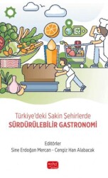 Türkiye`deki Sakin Şehirlerde Sürdürülebilir Gastronomi - Nobel Bilimsel Eserler