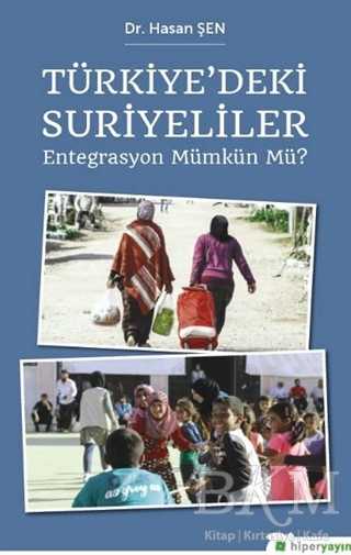 Türkiye’deki Suriyeliler - Entegrasyon Mümkün mü? - Hiperlink Yayınları