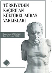 Türkiye`den Kaçırılan Kültürel Miras Varlıkları - Yeniyüz Yayıncılık