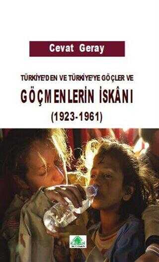 Türkiye`den ve Türkiye`ye Göçler ve Göçmenlerin İskanı 1923-1961