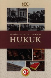 Türkiye`nin 100 Yıllık Birikimi: Hukuk - Atatürk Araştırma Merkezi