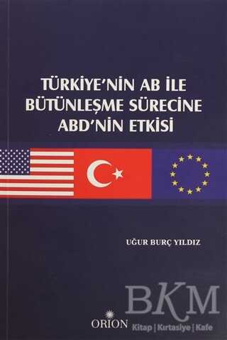 Türkiye`nin AB ile Bütünleşme Sürecine ABD`nin Etkisi
