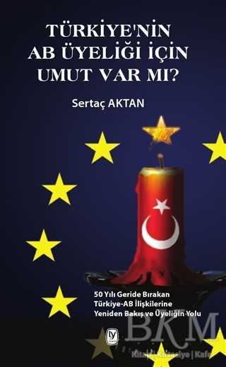 Türkiye`nin AB Üyeliği için Umut Var mı?