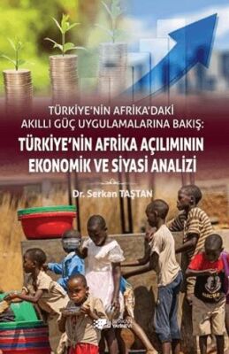 Türkiye’nin Afrika`daki Akıllı Güç Uygulamalarına Bakış: Türkiye’nin Afrika Açılımının Ekonomik ve S - 1