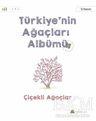 Türkiye`nin Ağaçları Albümü - Çiçekli Ağaçlar