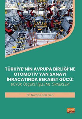 Türkiye’nin Avrupa Birliği’ne Otomotiv Yan Sanayi İhracatında Rekabet Gücü - 1