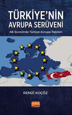 Türkiye’nin Avrupa Serüveni: AB Sürecinde Türkiye-Avrupa İlişkileri - 1