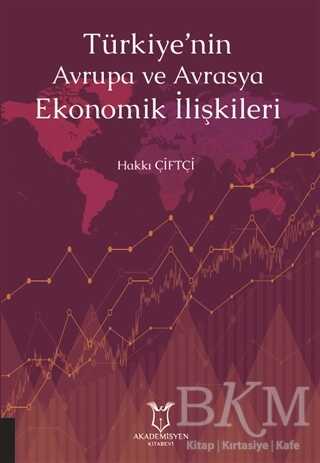 Türkiye`nin Avrupa ve Avrasya Ekonomik İlişkileri