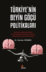 Türkiye’nin Beyin Göçü Politikaları - Tarihsel Derinliğinden Uluslararası Sistemde İtme ve Çekme Bağlamında Etkileri - Kriter Yayınları