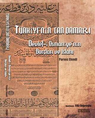 Türkiye`nin Can Damarı Devlet-i Osmaniye`nin Borçları ve Islahı