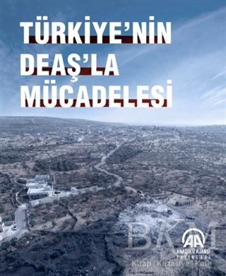 Türkiye`nin DEAŞ`la Mücadelesi - Anadolu Ajansı