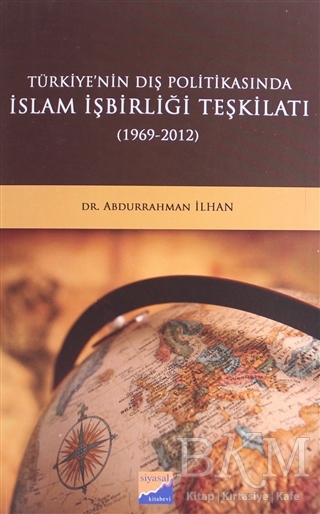 Türkiye`nin Dış Politikasında İslam İşbirliği Teşkilatı 1969-2012