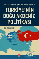 Türkiye`nin Doğu Akdeniz Politikası - Ekin Basım Yayın
