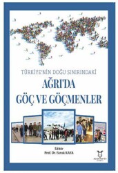 Türkiye’nin Doğu Sınırındaki Ağrı’da Göç ve Göçmenler - Akademisyen Kitabevi