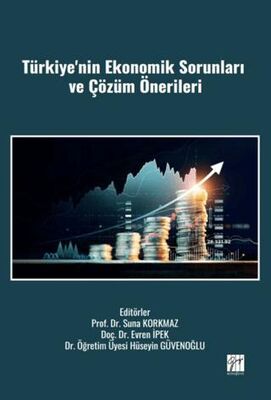 Türkiye`nin Ekonomik Sorunları ve Çözüm Önerileri