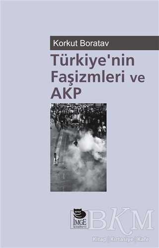 Türkiye`nin Faşizmleri ve AKP - İmge Kitabevi Yayınları