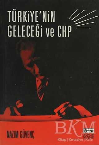 Türkiye’nin Geleceği ve CHP - Anahtar Kitaplar Yayınevi