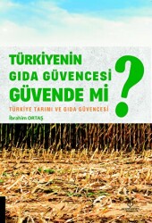 Türkiyenin Gıda Güvencesi Güvende mi? - Akademisyen Kitabevi