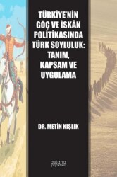 Türkiye’nin Göç ve İskân Politikasında Türk Soyluluk: Tanım, Kapsam ve Uygulama - Astana Yayınları