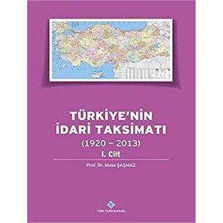Türkiye`nin İdari Taksimatı 1. Cilt 1920 - 2013 kapağı