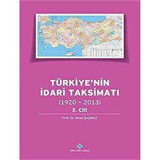 Türkiye`nin İdari Taksimatı 10.Cilt 1920-2013