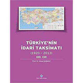 Türkiye`nin İdari Taksimatı 13.Cilt 1920-2013