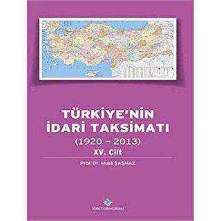 Türkiye`nin İdari Taksimatı 15. Cilt 1920-2013 - Türk Tarih Kurumu Yayınları