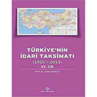 Türkiye`nin İdari Taksimatı 15. Cilt 1920-2013