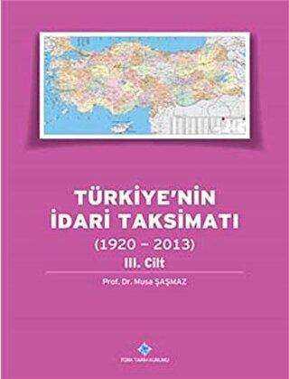 Türkiye`nin İdari Taksimatı 2. Cilt 1920 - 2013