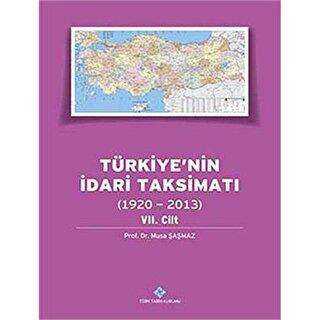 Türkiye`nin İdari Taksimatı 7. Cilt 1920 - 2013