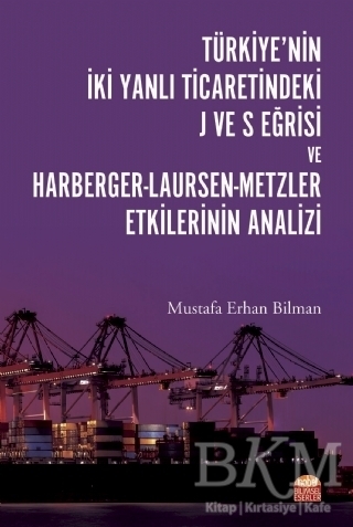 Türkiye’nin İki Yanlı Ticaretindeki J ve S Eğrisi ve Harberger - Laursen - Metzler Etkilerinin Analizi - 1