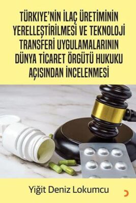 Türkiye’nin İlaç Üretiminin Yerelleştirilmesi ve Teknoloji Transferi Uygulamalarının Dünya Ticaret Ö - 1