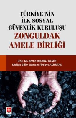 Türkiye`nin İlk Sosyal Güvenlik Kuruluşu Zonguldak Amele Birliği - 1