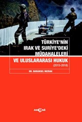 Türkiyenin Irak Ve Suriyedeki Müdahaleleri Ve Uluslararası Hukuk - Akçağ Yayınları
