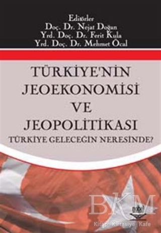 Türkiyenin Jeoekonomisi ve Jeopolitikası - Nobel Akademik Yayıncılık