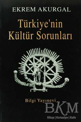 Türkiye’nin Kültür Sorunları ve Anadolu Uygarlıklarının Dünya Tarihindeki Önemi