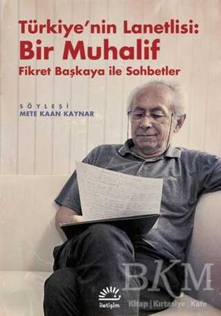 Türkiye`nin Lanetlisi: Bir Muhalif - İletişim Yayınevi