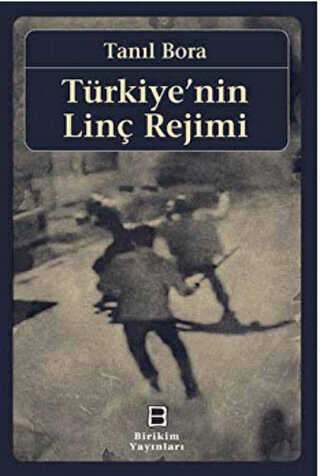 Türkiye`nin Linç Rejimi - Birikim Yayınları