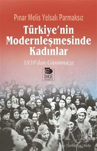 Türkiye`nin Modernleşmesinde Kadınlar