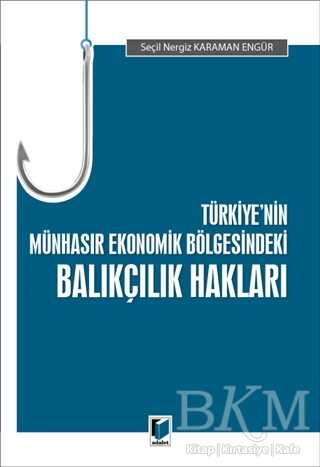 Türkiye`nin Münhasır Ekonomik Bölgesindeki Balıkçılık Hakları