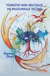 Türkiye`nin Mutsuz ve Huzursuz İklimi - Liman Yayınevi